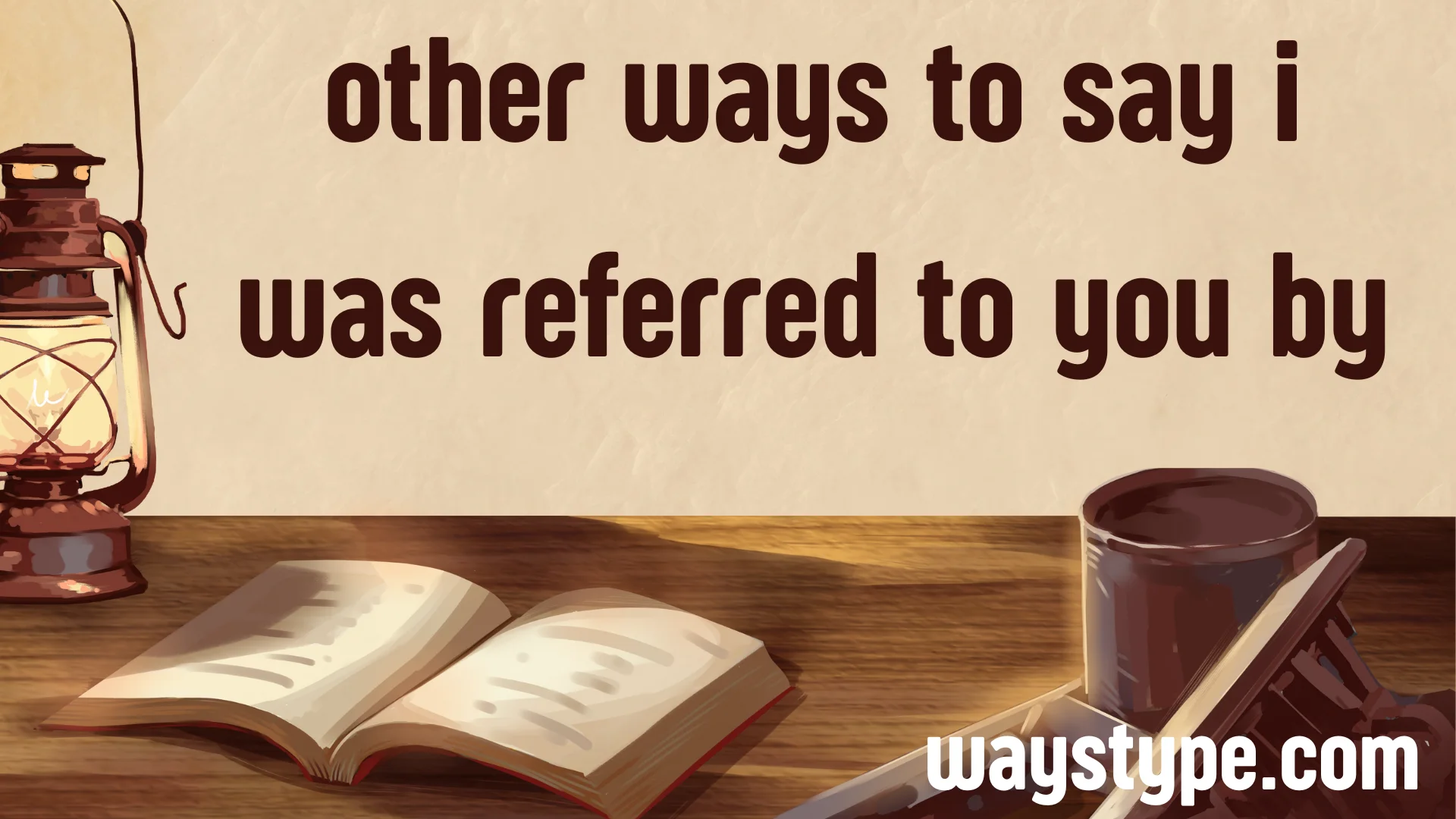 other ways to say i was referred to you by