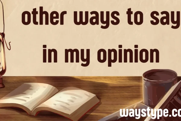 other ways to say in my opinion