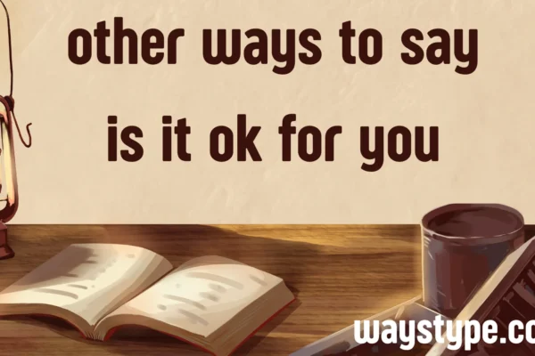 other ways to say is it ok for you
