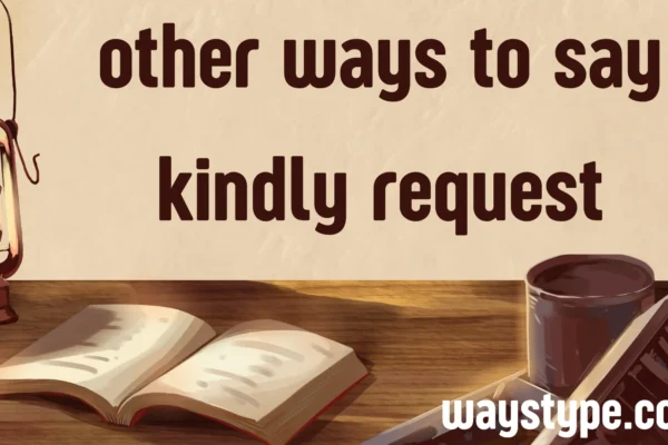 other ways to say kindly request