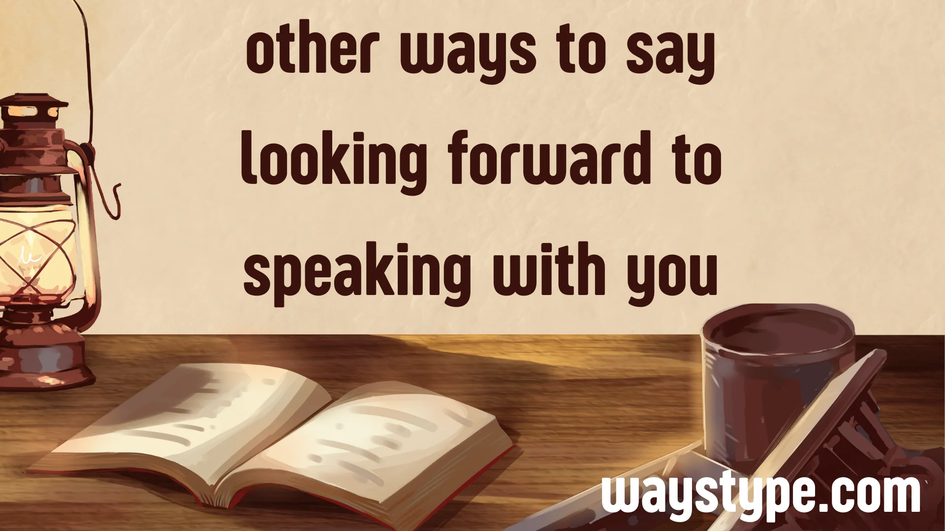 other ways to say looking forward to speaking with you