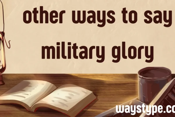 other ways to say military glory