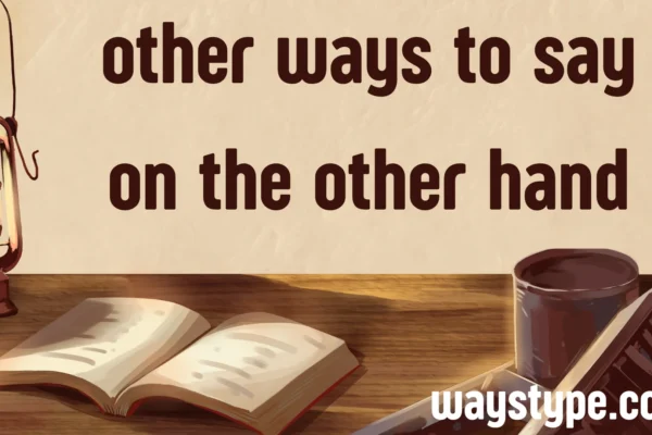 other ways to say on the other hand