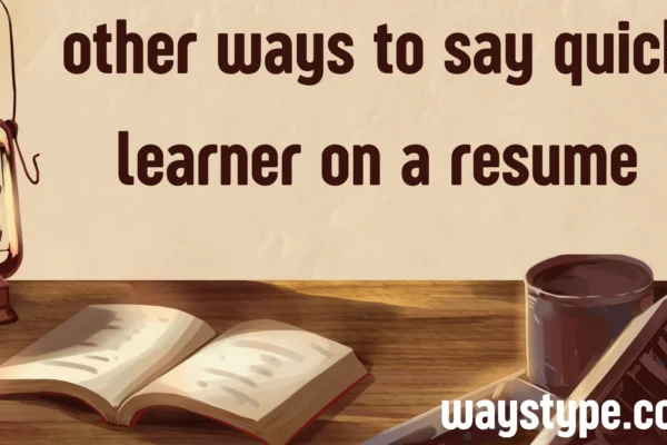other ways to say quick learner on a resume