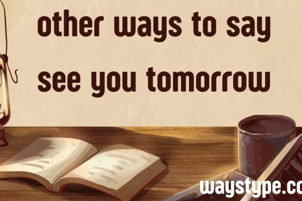 other ways to say see you tomorrow