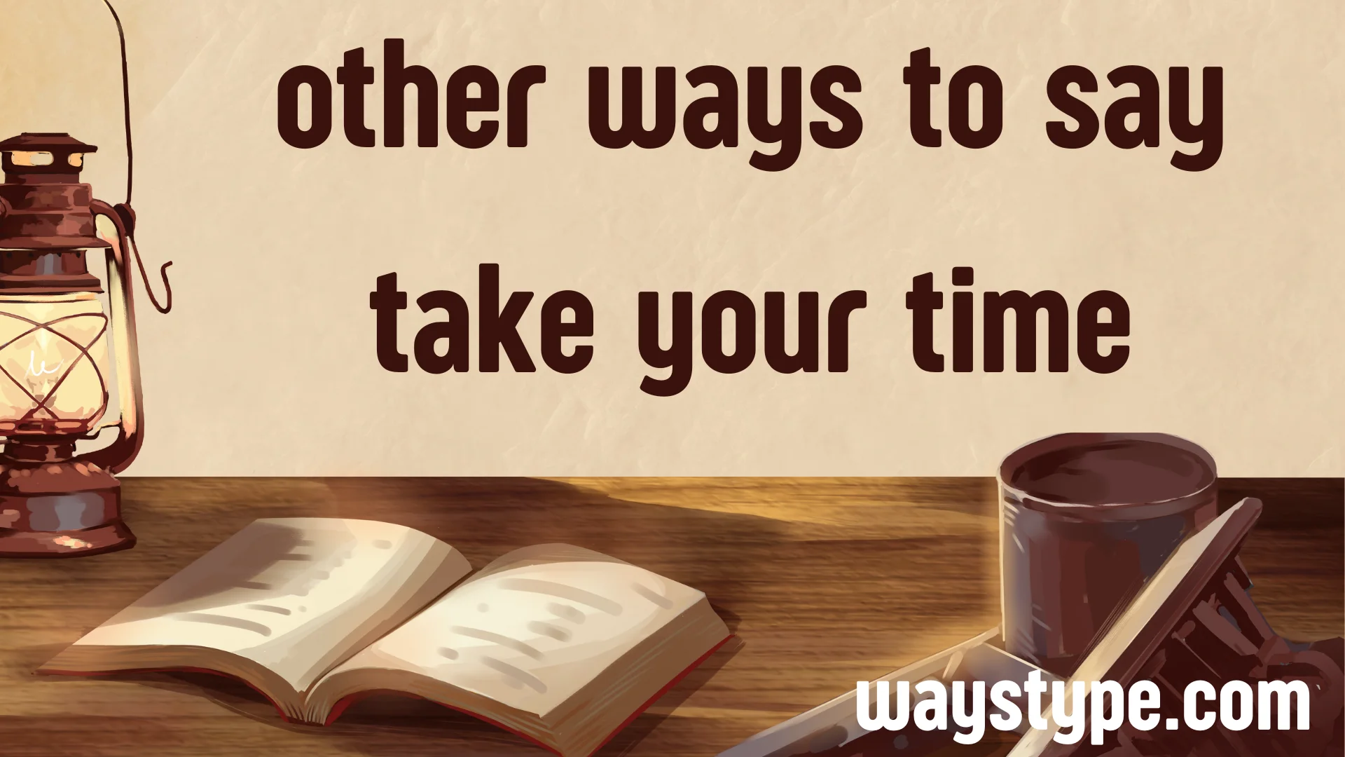other ways to say take your time