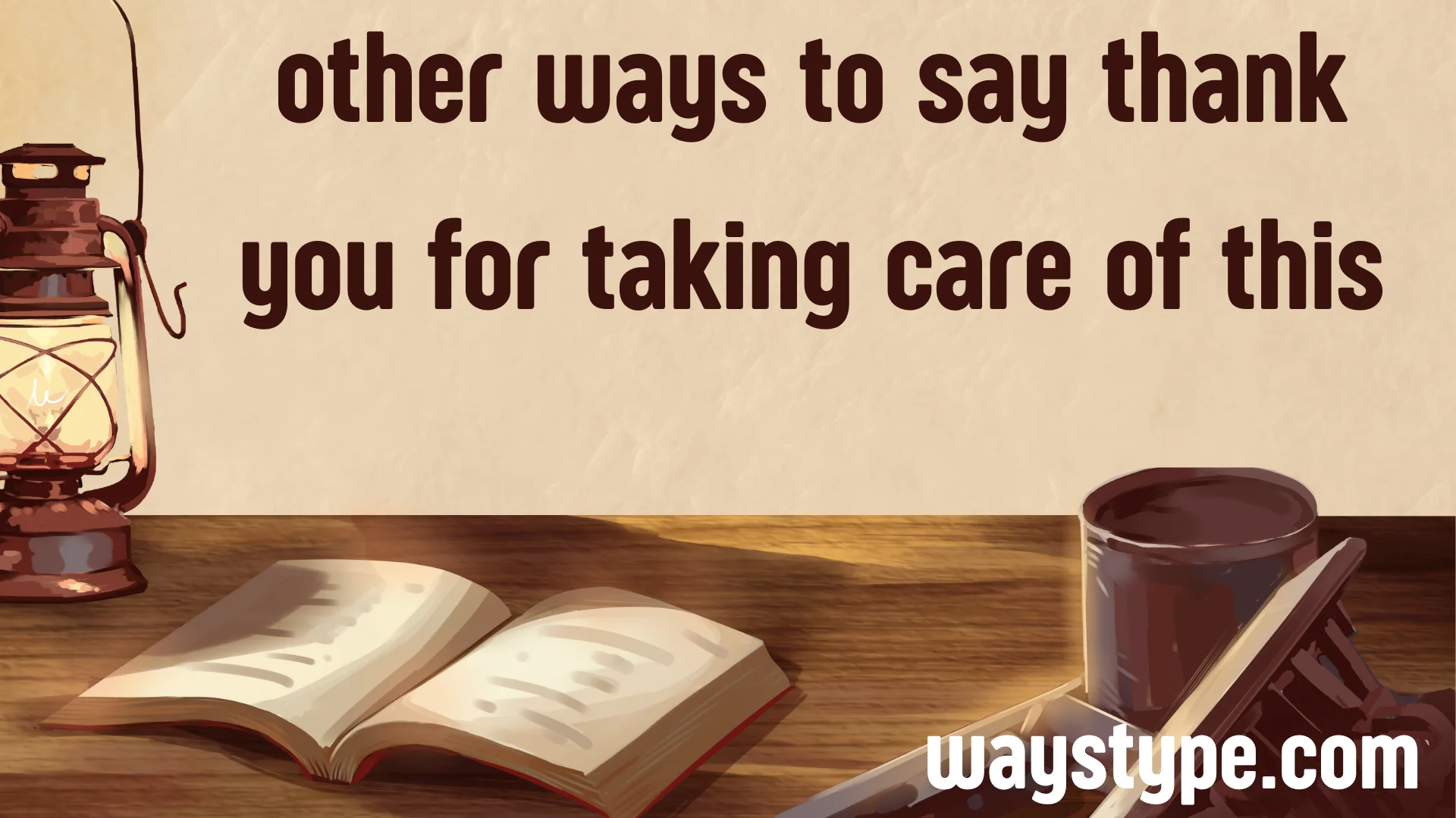other ways to say thank you for taking care of this