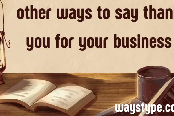 other ways to say thank you for your business