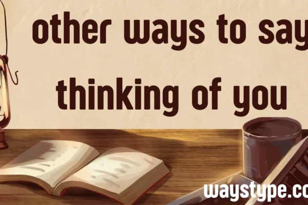 other ways to say thinking of you