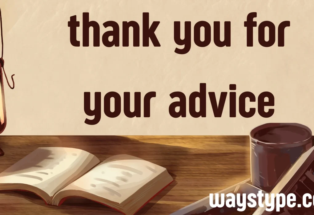 thank you for your advice