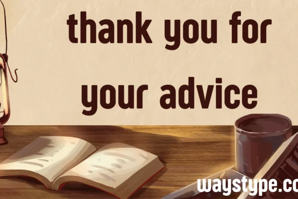 thank you for your advice