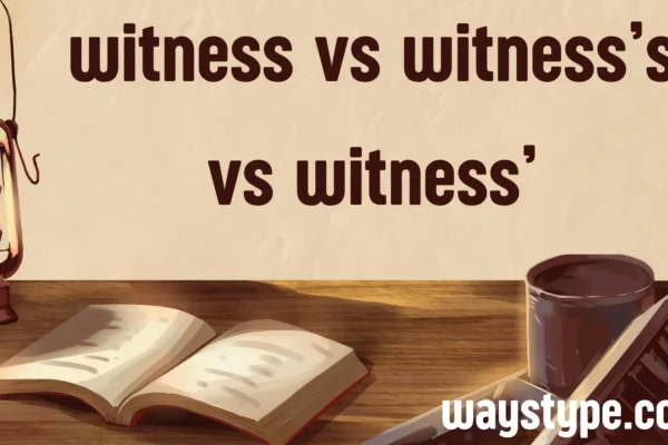 witness vs witness’s vs witness’