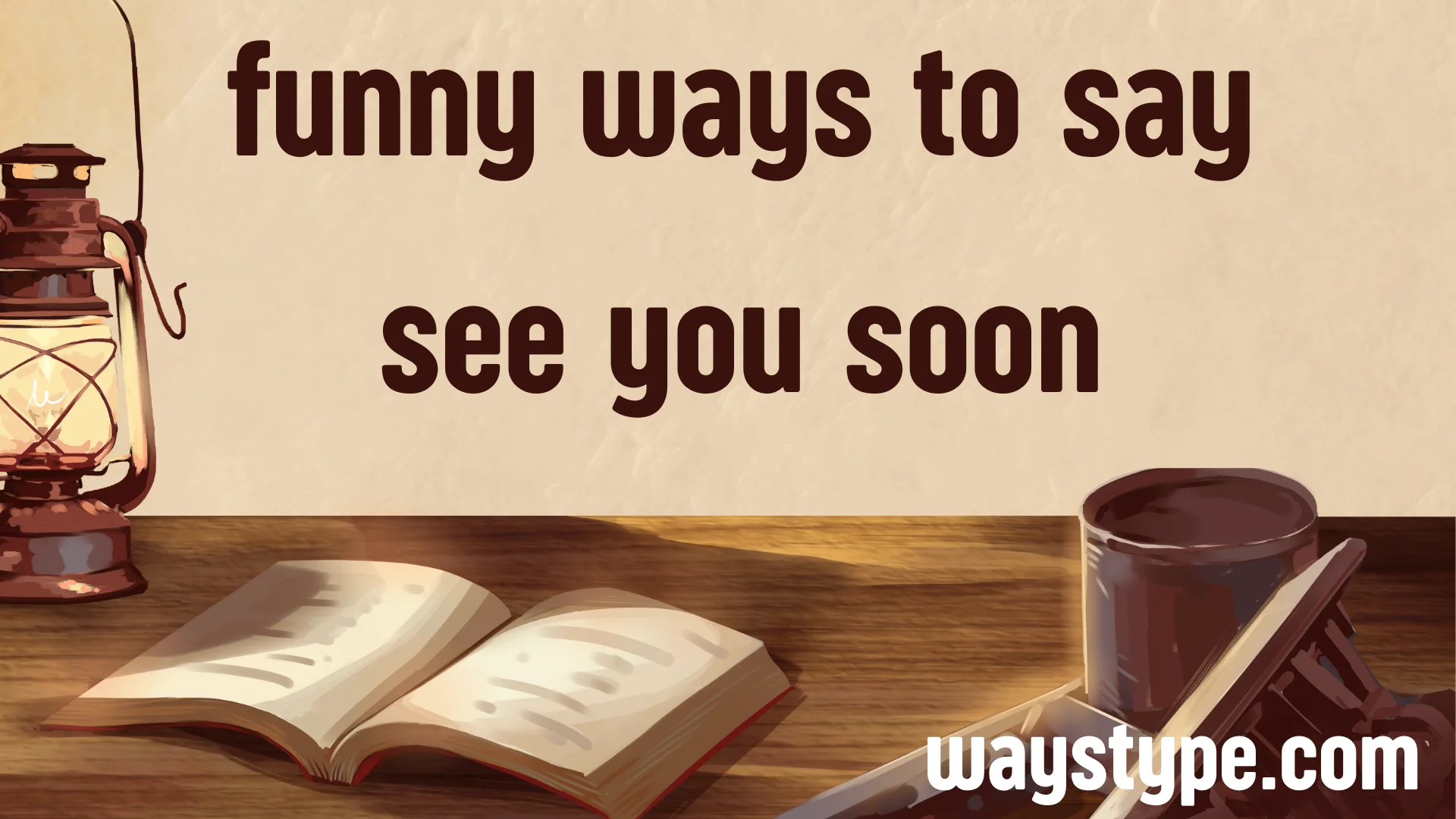 funny ways to say see you soon