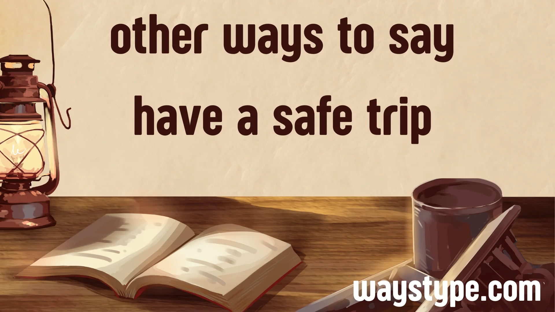 other ways to say have a safe trip