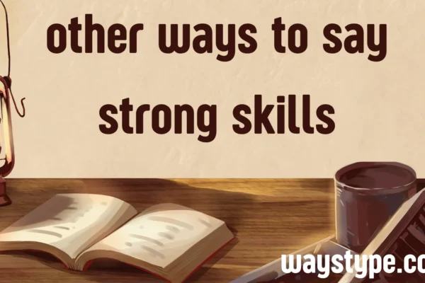 other ways to say strong skills