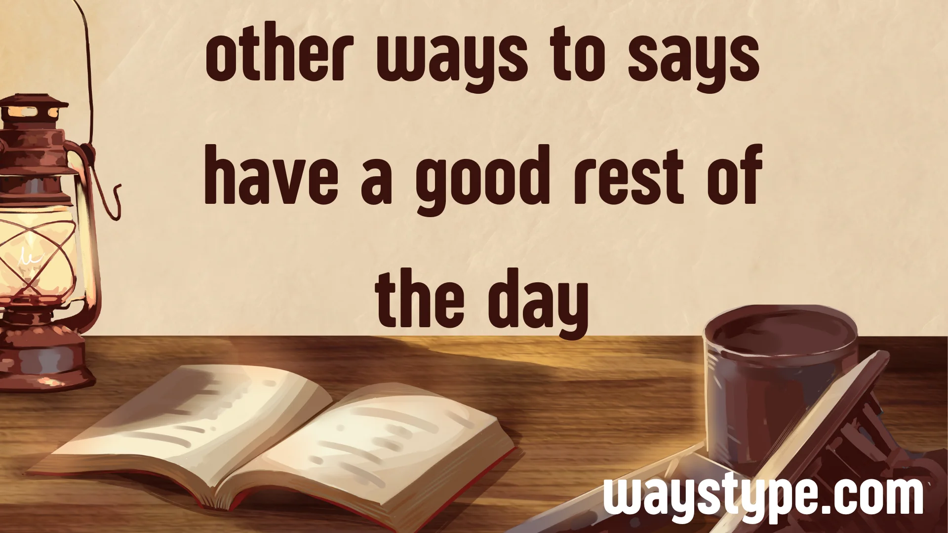 other ways to says have a good rest of the day
